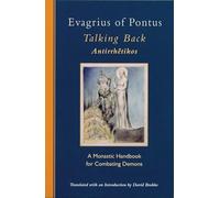 Evagrius of Pontus: Talking Back: A Monastic Handbook for Combating Demons: 229 (Cistercian Studies Series)