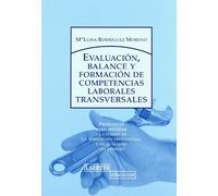 Evaluación, balance y formación de competencias laborales transversales: Propuestas para mejorar la calidad en la formación profesional y en el mundo del trabajo: 118 (Laertes Eduación)