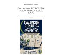 Evaluación científica de la actuación de la Policía Local: Métodos, indicadores y herramientas para comprobar qué funciona: 2