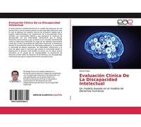 Evaluación Clínica De La Discapacidad Intelectual: Un modelo basado en el modelo de Derechos Humanos
