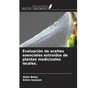 Evaluación de aceites esenciales extraídos de plantas medicinales locales.