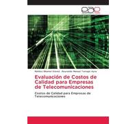 Evaluación de Costos de Calidad para Empresas de Telecomunicaciones: Costos de Calidad para Empresas de Telecomunicaciones
