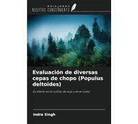 Evaluación de diversas cepas de chopo (Populus deltoides): Su efecto en el cultivo de soja y en el suelo