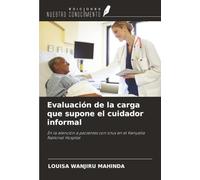 Evaluación de la carga que supone el cuidador informal: En la atención a pacientes con ictus en el Kenyatta National Hospital