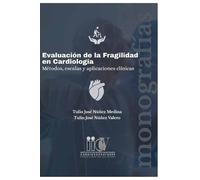Evaluación de la Fragilidad en Cardiología: Métodos, Escalas y Aplicaciones Clínicas