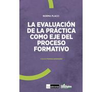 EVALUACION DE LA PRACTICA COMO EJE DEL PROCESO FORMATIVO