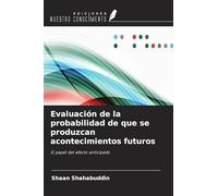 Evaluación de la probabilidad de que se produzcan acontecimientos futuros: El papel del afecto anticipado