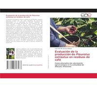 Evaluación de la producción de Pleurotus ostreatus en residuos de café: Como alternativa de valorización agroecológica en la comunidad de Shucush, Amazonas
