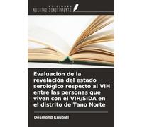 Evaluación de la revelación del estado serológico respecto al VIH entre las personas que viven con el VIH/SIDA en el distrito de Tano Norte