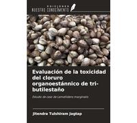 Evaluación de la toxicidad del cloruro organoestánnico de tri-butilestaño: Estudio de caso de Lamellidens marginalis
