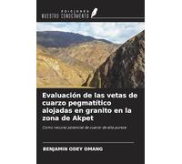 Evaluación de las vetas de cuarzo pegmatítico alojadas en granito en la zona de Akpet: Como recurso potencial de cuarzo de alta pureza