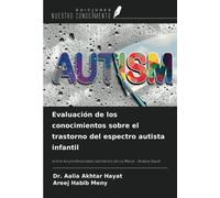 Evaluación de los conocimientos sobre el trastorno del espectro autista infantil: entre los profesionales sanitarios de La Meca - Arabia Saudí