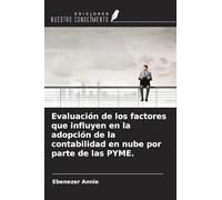 Evaluación de los factores que influyen en la adopción de la contabilidad en nube por parte de las PYME.
