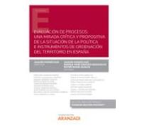 Evaluación De Procesos: Una Mirada Crítica Y Propositiva De La Situación De La Política E Instrumentos De Ordenación Del Territorio En España (Papel + E-book)