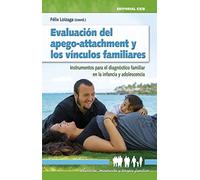 Evaluación del apego-attachment y los vínculos familiares: Instrumentos para el diagnóstico familiar en la infancia y adolescencia: 17 (Educación, orientación y terapia familiar)