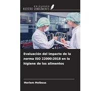 Evaluación del impacto de la norma ISO 22000:2018 en la higiene de los alimentos