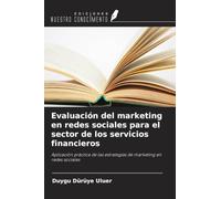 Evaluación del marketing en redes sociales para el sector de los servicios financieros: Aplicación práctica de las estrategias de marketing en redes sociales