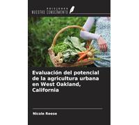 Evaluación del potencial de la agricultura urbana en West Oakland, California
