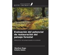 Evaluación del potencial de restauración del paisaje forestal: Restauración del paisaje basada en los árboles