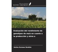 Evaluación del rendimiento de genotipos de maíz en cuanto a la producción y otros a