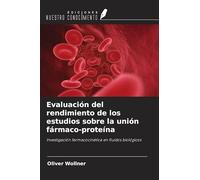 Evaluación del rendimiento de los estudios sobre la unión fármaco-proteína: Investigación farmacocinética en fluidos biológicos