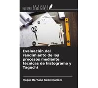 Evaluación del rendimiento de los procesos mediante técnicas de histograma y Taguchi