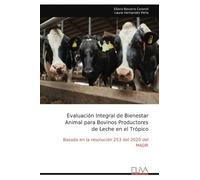Evaluación Integral de Bienestar Animal para Bovinos Productores de Leche en el Trópico: Basada en la resolución 253 del 2020 del MADR