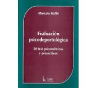 Evaluacion Psicodeportologica. 30 Test Psicometricos Y Proyectivo S