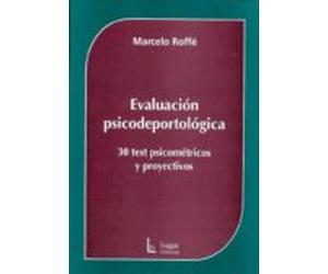 evaluacion psicodeportologica. 30 test psicometricos y proyectivo s