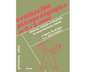 Evaluación psicopedagógica 0/6: Observar, analizar e interpretar el comportamiento infantil: 47 (Primeros años)