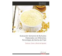 Evaluación Sensorial de Buñuelos Elaborados con Diferentes Porcentajes de Harina de Frijol: Textura, Color y Nivel de Agrado