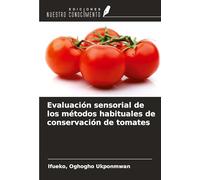 Evaluación sensorial de los métodos habituales de conservación de tomates