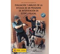 Evaluación y análisis de la eficacia de un programa de intervención en estrés policial (SIN COLECCION)
