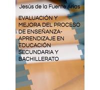 EVALUACIÓN Y MEJORA DEL PROCESO DE ENSEÑANZA-APRENDIZAJE EN EDUCACIÓN SECUNDARIA Y BACHILLERATO (EDUCATION & PSYCHOLOGY I+D+I)