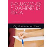 EVALUACIONES Y EXAMENES DE FISICA: Evaluaciones, exámenes, lecciones de física, para colegio, bachillerato, secundaria