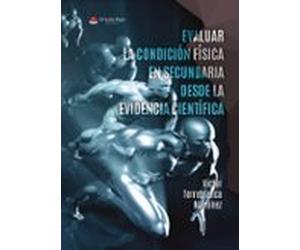 evaluar la condición física en secundaria desde la evidencia cien tifi