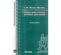 Evaluar para conocer, examinar para excluir: 6 (Razones y propuestas educativas)