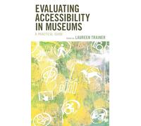 Evaluating Accessibility in Museums: A Practical Guide