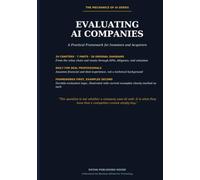 Evaluating AI Companies: A Practical Framework for Investors, Private Equity, Venture Capital, Corporate Development, and M&A Professionals