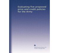 Evaluating five proposed price and credit policies for the Army