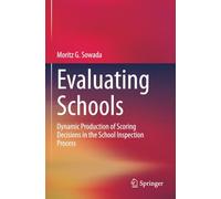 Evaluating Schools: Dynamic Production of Scoring Decisions in the School Inspection Process