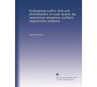Evaluating sulfur and ash distribution in coal seams by statistical response surface regression analysis