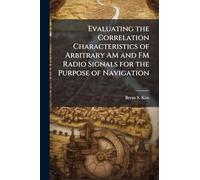 Evaluating the Correlation Characteristics of Arbitrary AM and FM Radio Signals for the Purpose of Navigation