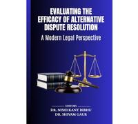 Evaluating the Efficacy of Alternative Dispute Resolution: A Modern Legal Perspective