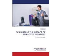 EVALUATING THE IMPACT OF EMPLOYEE WELLNESS: An Empirical study
