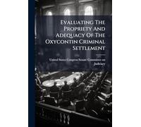 Evaluating The Propriety And Adequacy Of The Oxycontin Criminal Settlement