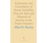Evaluation and Correlation of Steam Solubility Data for Salts and Minerals of Interest in the Power Industry