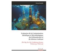 Evaluation de la Contamination Métallique et Microbiologique des Echinodermes et du Substrat Ambiant: (Pb, Hg, Zn, Cd) (Coliformes fécaux, Proteus sp, Vibrio sp)