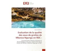 Evaluation de la qualité des eaux de grottes de Mbanza-Ngungu en RDC :: Caractérisation Physico-chimique et Bactériologique des eaux souterraines de la Grotte de Dimba à Mbanza-Ngungu en RDC