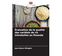 Évaluation de la qualité des variétés de riz introduites au Rwanda